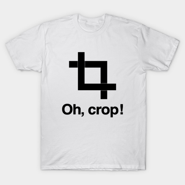 Oh, crop ! T-Shirt-TOZ